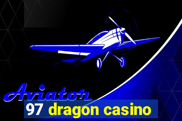 97 dragon casino